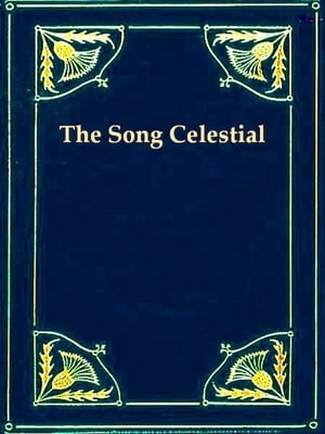 The Song Celestial Or, Bhagavad-Gita (From the M