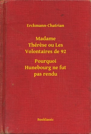 Madame Th?rese ou Les Volontaires de 92 - Pourquoi Hunebourg ne fut pas renduŻҽҡ[ Erckmann-Chatrian ]