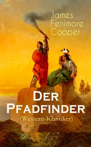 Der Pfadfinder (Western-Klassiker) Abenteuer-Roman aus dem wilden WestenŻҽҡ[ James Fenimore Cooper ]