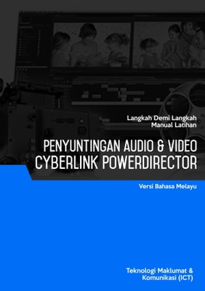 Penyuntingan Audio Video (Cyberlink PowerDirector 10)【電子書籍】 Advanced Business Systems Consultants Sdn Bhd