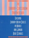 The Library-Classroom Partnership Teaching Library Media Skills in Middle and Ju...