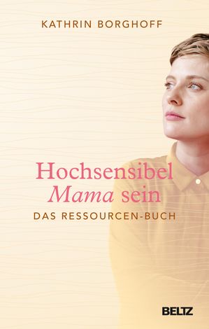 Hochsensibel Mama sein Das Ressourcen-Buch