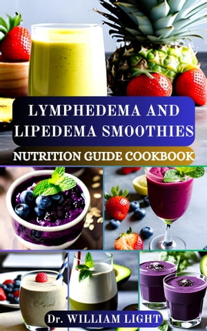 LYMPHEDEMA AND LIPEDEMA SMOOTHIES NUTRITION GUIDE COOKBOOK