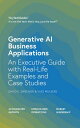 Generative AI Business Applications An Executive Guide with Real-Life Examples a...