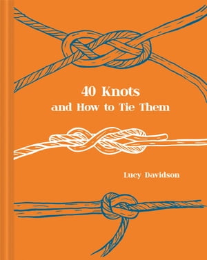 40 Knots and How to Tie Them