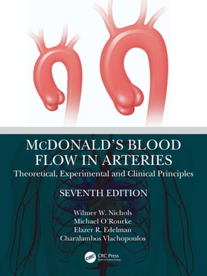 McDonald’s Blood Flow in Arteries Theoretical, Experimental and Clinical Principles【電子書籍】