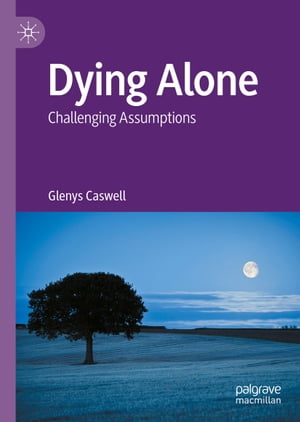 Dying Alone Challenging Assumptions