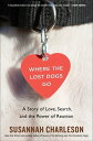 Where the Lost Dogs Go A Story of Love, Search, and the Power of Reunion【電子書籍】 Susannah Charleson