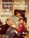 Grandpa Tell Us A Story: Short Story 4【電子書籍】[ C.C. Wills ]
