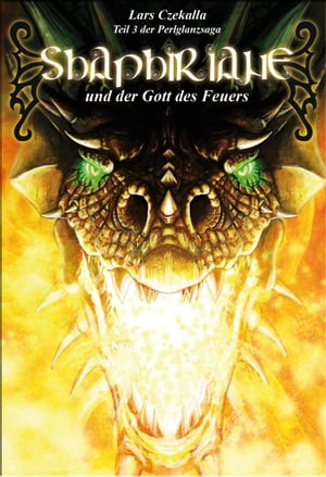 Shaphiriane und der Gott des Feuers【電子書籍】[ Lars Czekalla ]