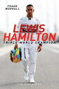 Lewis Hamilton: Triple World Champion - The Biography【電子書籍】[ Frank Worrall ]