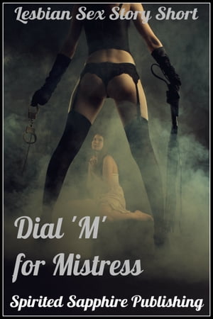 Lesbian Sex Story Short: Dial 'M' for Mistress