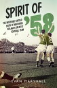 Spirit of ’58: The incredible untold story of Northern Ireland’s greatest football team【電子書籍】[ Evan Marshall ]