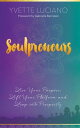 Soulpreneurs Live Your Purpose, Lift Your Platform and Leap into Prosperity【電子書籍】 Yvette Luciano