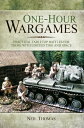 One-Hour Wargames Practical Tabletop Battles for those with Limited Time and Space【電子書籍】 Neil Thomas