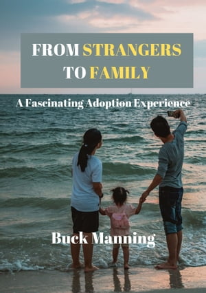 From Straners To Family A Fascinating Adoption E