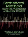 Statistical Method from the Viewpoint of Quality Control【電子書籍】 Walter A. Shewhart