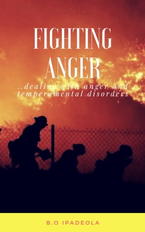 Fighting Anger【電子書籍】[ B.O. Ipadeola Jr ]