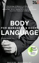 Body Language for Managers Doers Psychology Rhetoric of Power, Use Communication Nonverbal Signals of the Body, Effect Appearance Charisma thanks to perfect Gestures Mimik【電子書籍】 Simone Janson