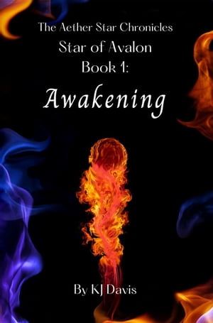 Star of Avalon Book 1: Awakening Aether Star Chronicles, #1Żҽҡ[ KJ Davis ]