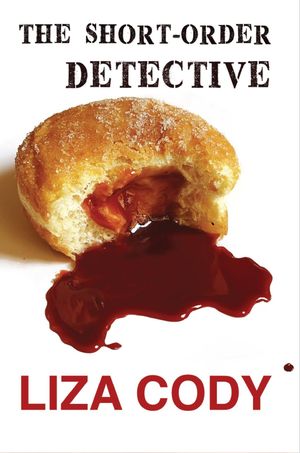 The Short-Order Detective【電子書籍】[ Liza Cody ]