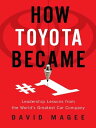 How Toyota Became #1 Leadership Lessons from the World's Greatest Car Company【電子...