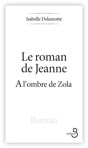 Le roman de Jeanne à l'ombre de Zola