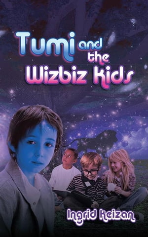 Tumi & the Wizbiz Kids【電子書籍】[ Ingrid