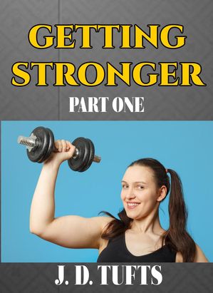 Getting Stronger (Part One)Żҽҡ[ J. D. Tufts ]