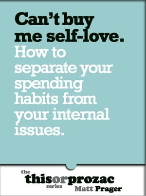 ŷKoboŻҽҥȥ㤨Can't Buy Me Self-Love: How To Separate Your Spending Habits From Your Internal IssuesŻҽҡ[ Matt Prager ]פβǤʤ487ߤˤʤޤ