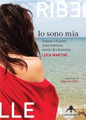 Io sono mia Donne e Centri Antiviolenza, storie 