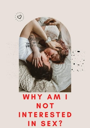 Why Am I Not Interested In Sex - PDF eBook Free Download