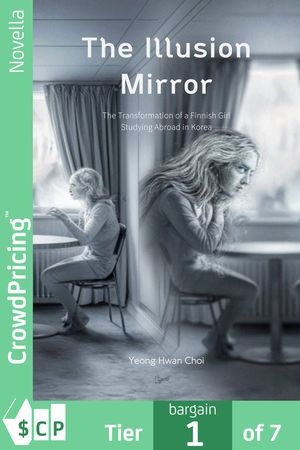 ŷKoboŻҽҥȥ㤨The Illusion Mirror: The Transformation of a Finnish Girl Studying Abroad in KoreaŻҽҡ[ Yeong Hwan Choi ]פβǤʤ208ߤˤʤޤ