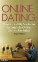 Online Dating: How to Successfully Find My Soulm