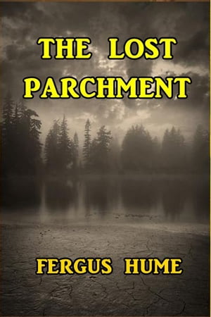 ŷKoboŻҽҥȥ㤨The Lost ParchmentŻҽҡ[ Fergus Hume ]פβǤʤ162ߤˤʤޤ