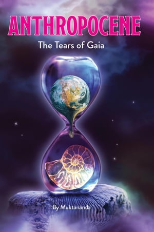 Anthropocene: The Tears of Gaia