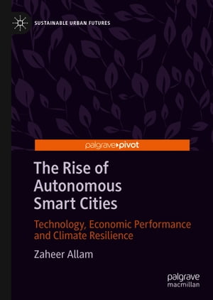 The Rise of Autonomous Smart Cities Technology, Economic Performance and Climate Resilience