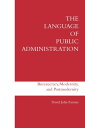 The Language of Public Administration Bureaucracy, Modernity, and Postmodernity