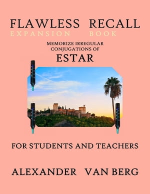 Flawless Recall Expansion Book: Memorize Irregular Conjugations Of ESTAR, For Students And Teachers