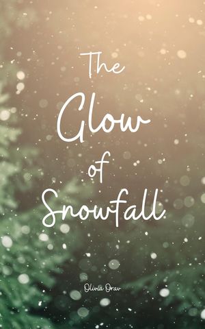The Glow of Snowfall【電子書籍】[ Olivia Orav ]