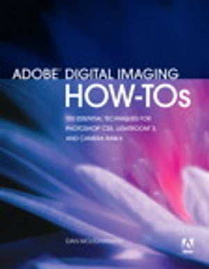 Adobe Digital Imaging How-Tos: 100 Essential Techniques for Photoshop CS5, Lightroom 3, and Camera Raw 6 100 Essential Techniques for Photoshop CS5, Lightroom 3, and Camera Raw 6【電子書籍】 Dan Moughamian