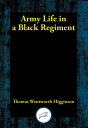 Army Life in a Black Regiment【電子書籍】[ Thomas Wentworth Higginson ]