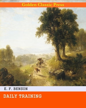 Daily Training【電子書籍】[ E. F. Benson ]