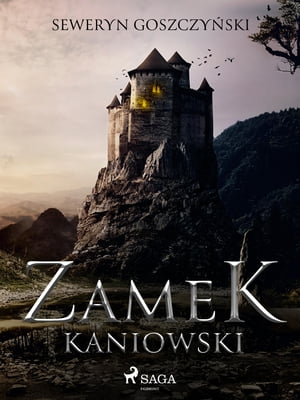 Zamek kaniowski【電子書籍】[ Seweryn Goszczy?ski ]