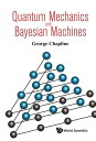 Quantum Mechanics and Bayesian Machines【電子書籍】 George Chapline