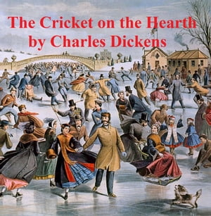 The Cricket on the Hearth, a short novelŻҽҡ[ Charles Dickens ]