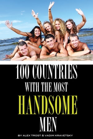 100 Countries With the Most Handsome Men