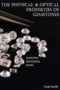 The Physical & Optical Properties of Gemstones Gemstone Identification Using Physical & Optical Properties【電子書籍】[ Trudy Toohill ]