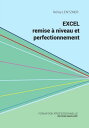 Excel, remise ? niveau et perfectionnement Pour aller plus loin dans votre utilisation d'Excel