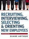 Recruiting, Interviewing, Selecting and Orienting New Employees